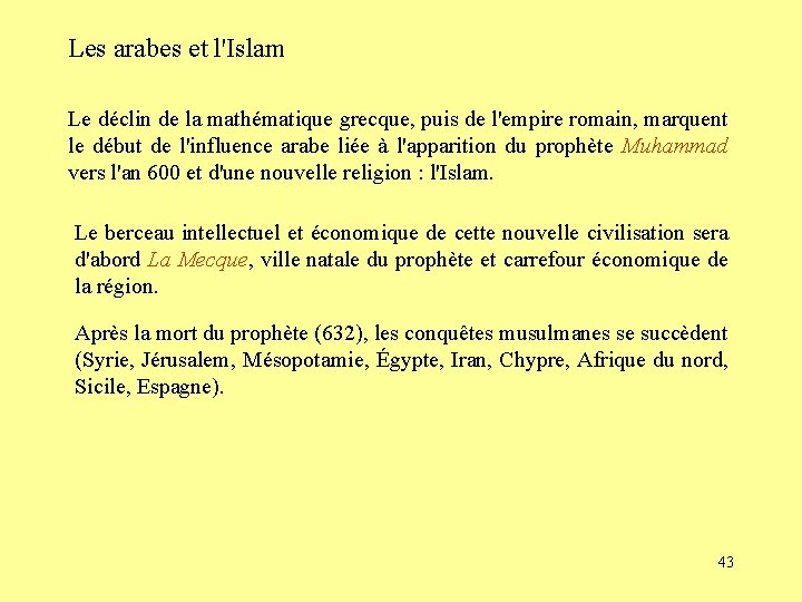 Les arabes et l'Islam Le déclin de la mathématique grecque, puis de l'empire romain,