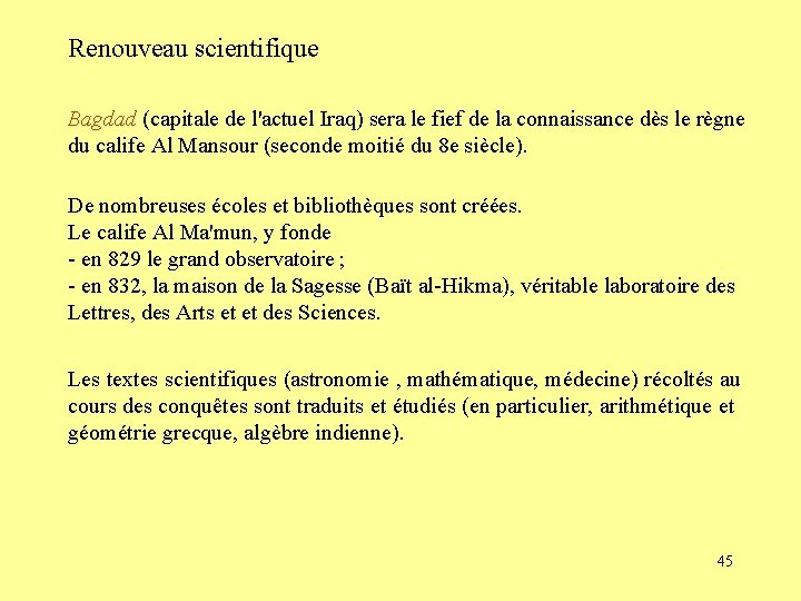 Renouveau scientifique Bagdad (capitale de l'actuel Iraq) sera le fief de la connaissance dès