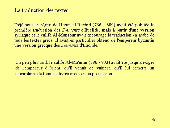 La traduction des textes Déjà sous le règne de Harun-al-Rachid (766 - 809) avait