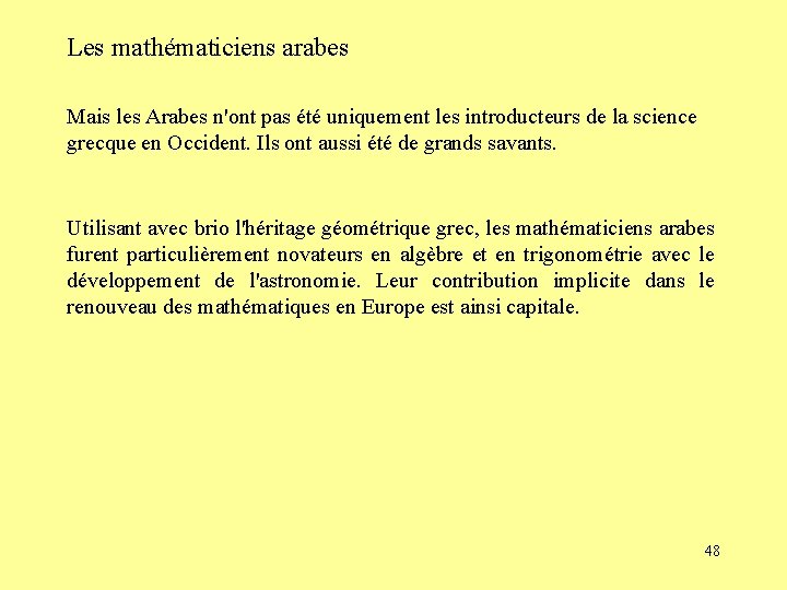 Les mathématiciens arabes Mais les Arabes n'ont pas été uniquement les introducteurs de la