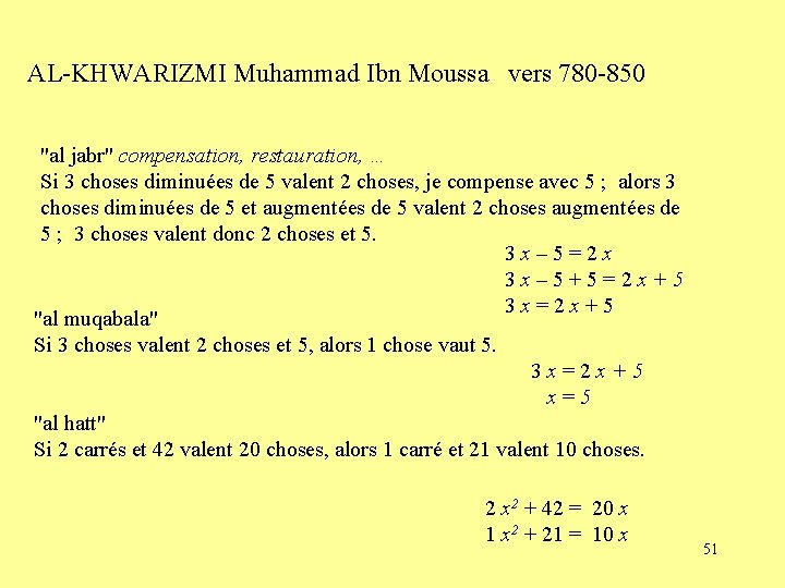 AL-KHWARIZMI Muhammad Ibn Moussa vers 780 -850 "al jabr" compensation, restauration, … Si 3