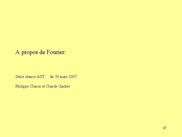 A propos de Fourier: 2ème séance AST du 30 mars 2007 Philippe Clarou et