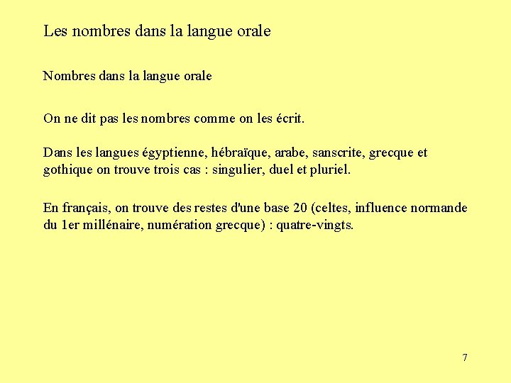 Les nombres dans la langue orale Nombres dans la langue orale On ne dit