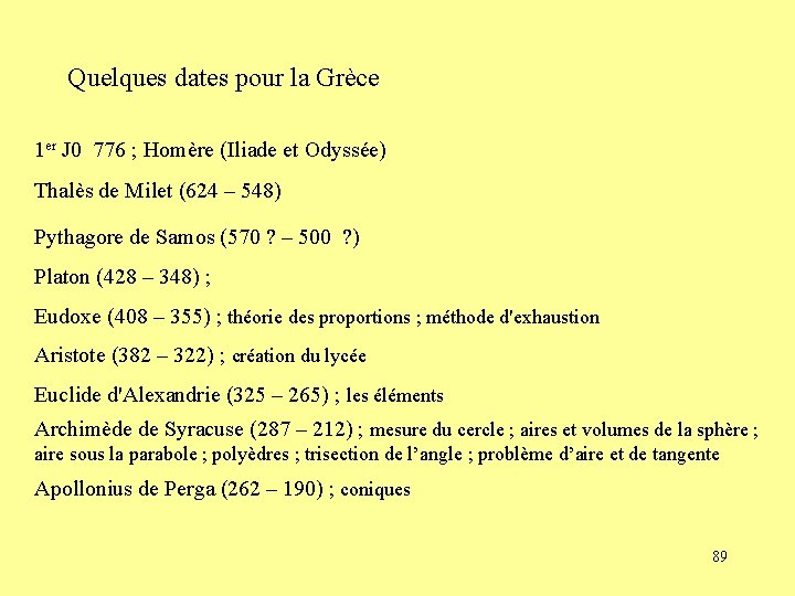 Quelques dates pour la Grèce 1 er J 0 776 ; Homère (Iliade et