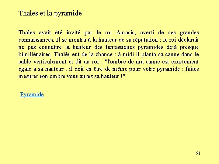 Thalès et la pyramide Thalès avait été invité par le roi Amasis, averti de