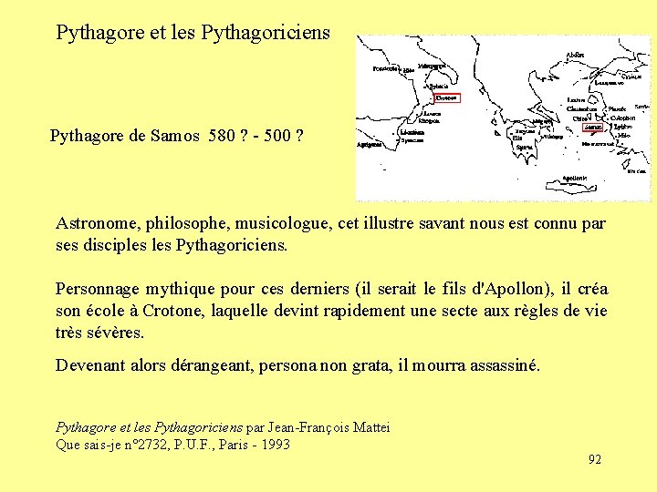 Pythagore et les Pythagoriciens Pythagore de Samos 580 ? - 500 ? Astronome, philosophe,