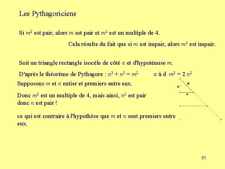Les Pythagoriciens Si m 2 est pair, alors m est pair et m 2