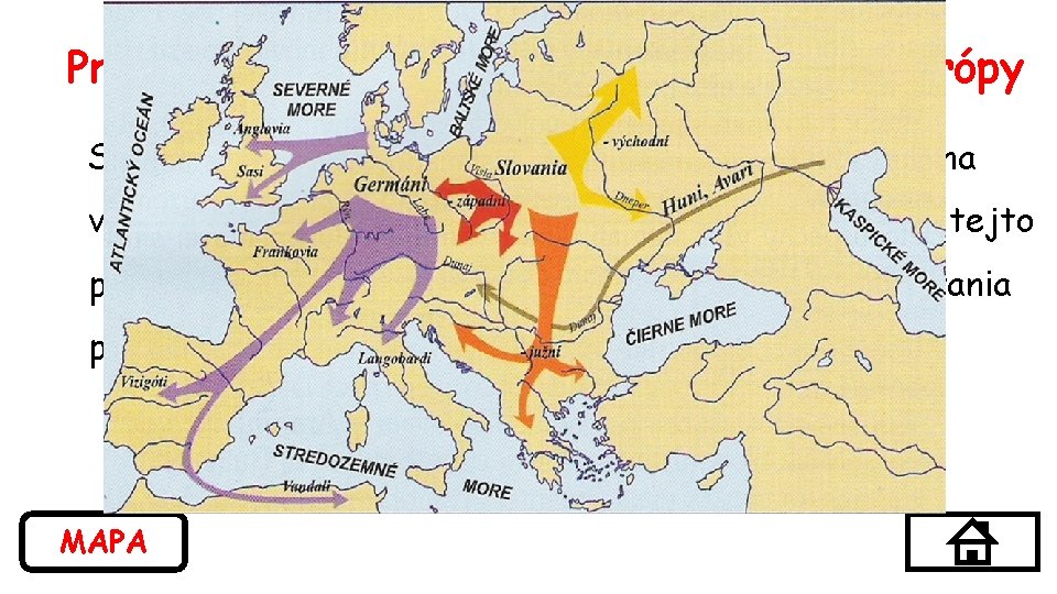 Príchod starých Slovanov do strednej Európy Slovanské kmene pôvodne sídlili na sever od Karpát,