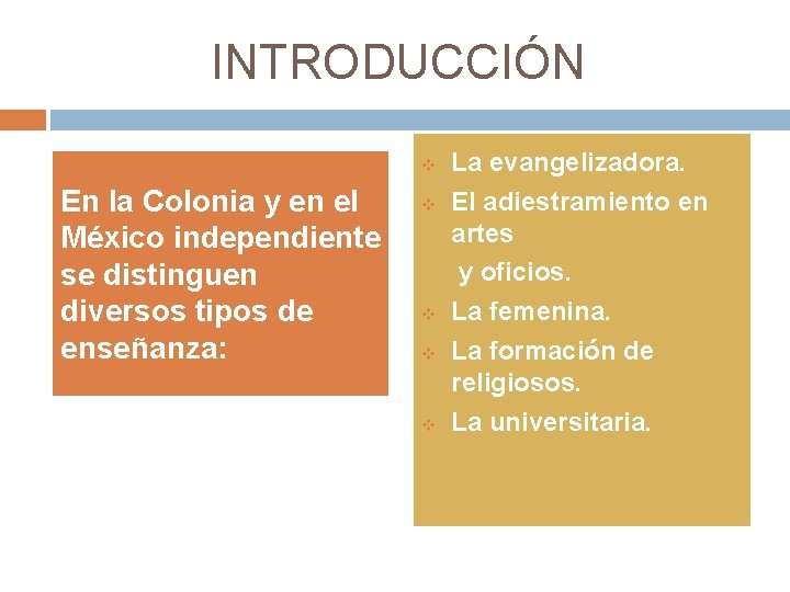 INTRODUCCIÓN v En la Colonia y en el México independiente se distinguen diversos tipos