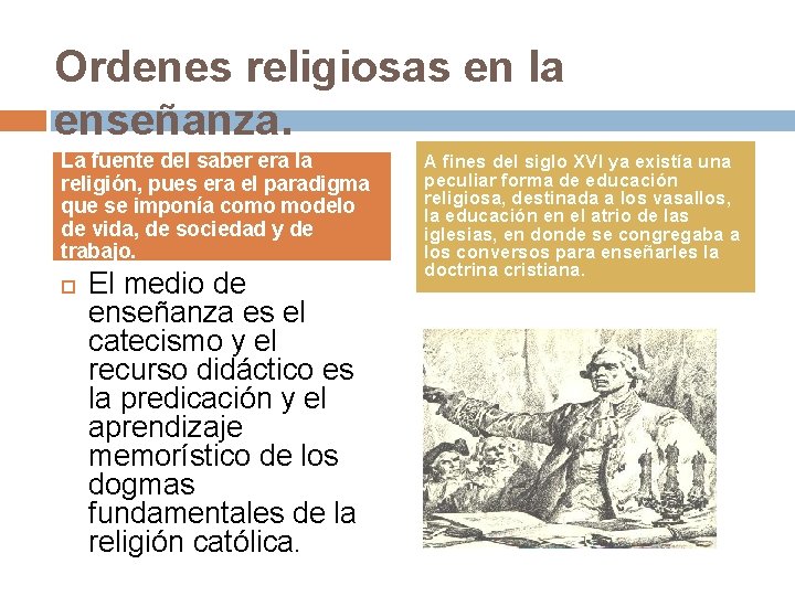 Ordenes religiosas en la enseñanza. La fuente del saber era la religión, pues era