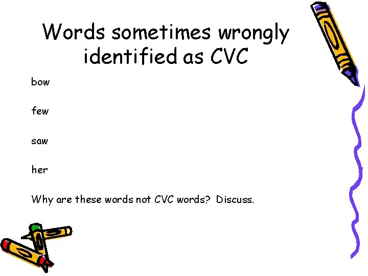 Words sometimes wrongly identified as CVC bow few saw her Why are these words Words sometimes wrongly identified as CVC bow few saw her Why are these words