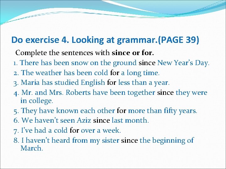 Do exercise 4. Looking at grammar. (PAGE 39) Complete the sentences with since or