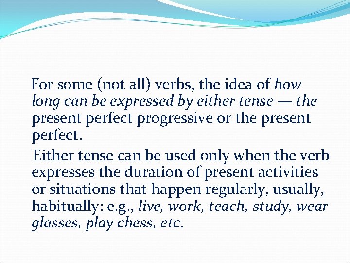 For some (not all) verbs, the idea of how long can be expressed by