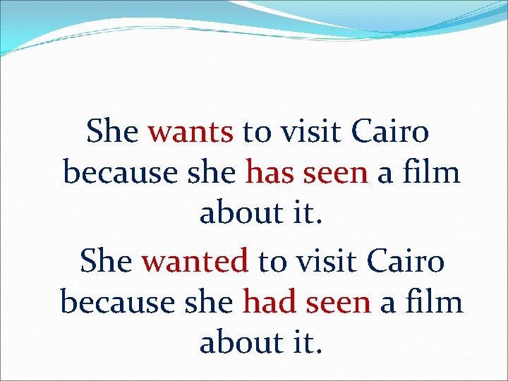 She wants to visit Cairo because she has seen a film about it. She