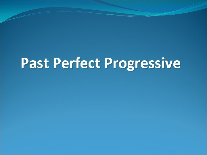 Past Perfect Progressive 
