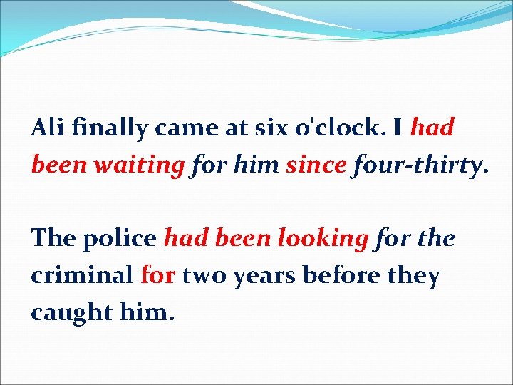 Ali finally came at six o'clock. I had been waiting for him since four-thirty.