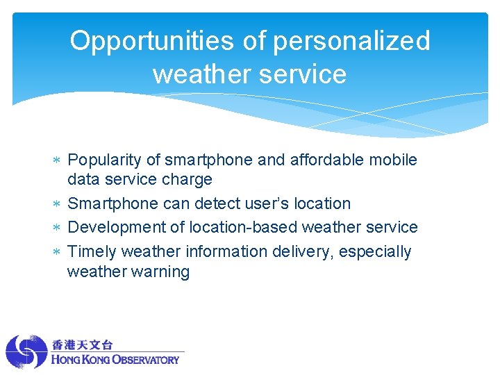 Opportunities of personalized weather service Popularity of smartphone and affordable mobile data service charge