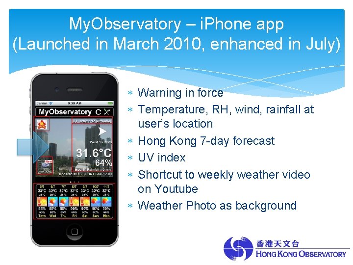 My. Observatory – i. Phone app (Launched in March 2010, enhanced in July) Warning