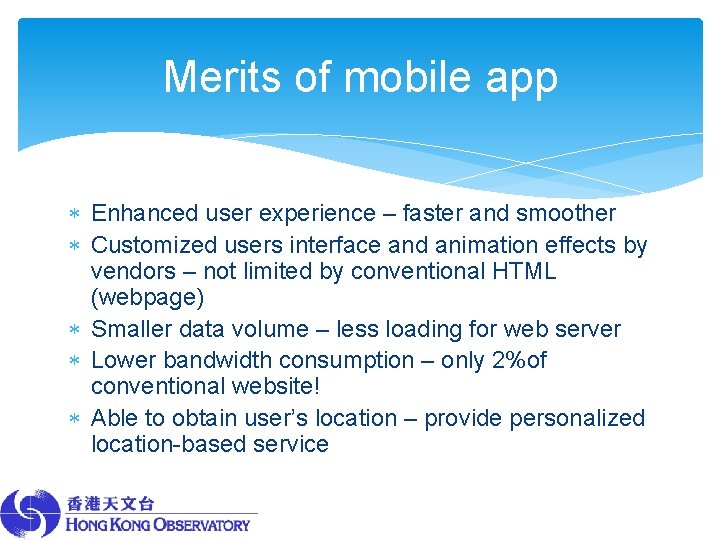 Merits of mobile app Enhanced user experience – faster and smoother Customized users interface