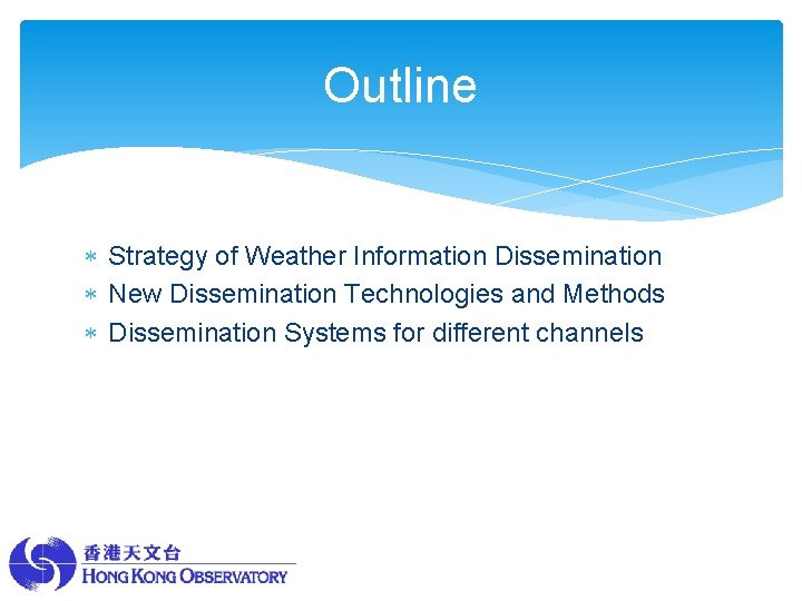 Outline Strategy of Weather Information Dissemination New Dissemination Technologies and Methods Dissemination Systems for