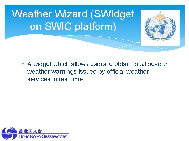 Weather Wizard (SWIdget on SWIC platform) A widget which allows users to obtain local