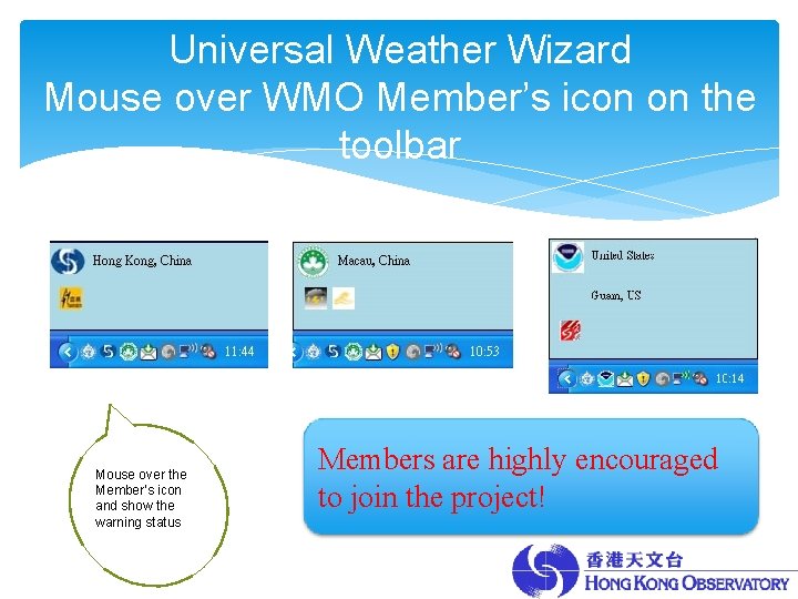 Universal Weather Wizard Mouse over WMO Member’s icon on the toolbar Mouse over the