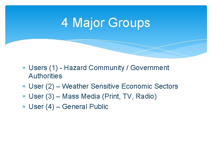 4 Major Groups Users (1) - Hazard Community / Government Authorities User (2) –