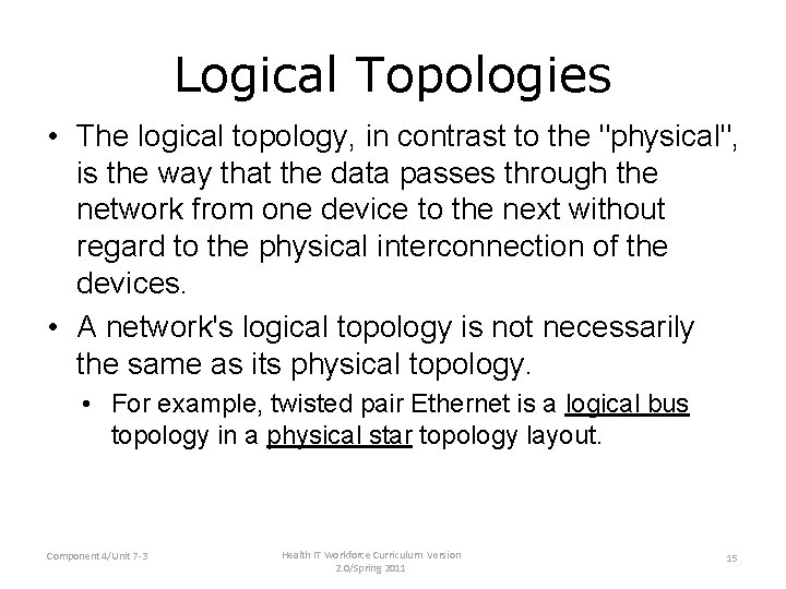 Logical Topologies • The logical topology, in contrast to the "physical", is the way