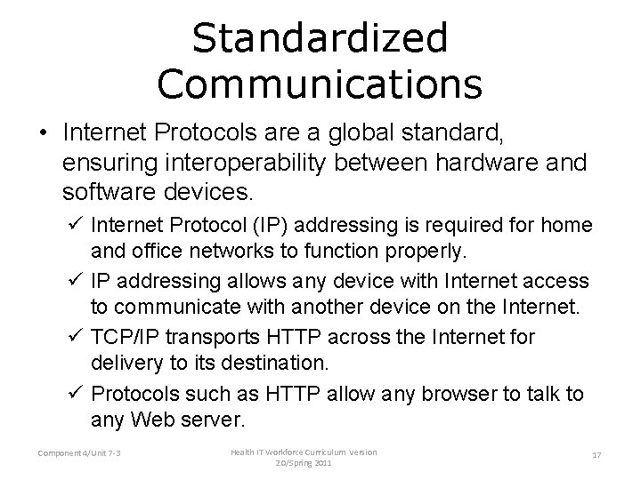 Standardized Communications • Internet Protocols are a global standard, ensuring interoperability between hardware and