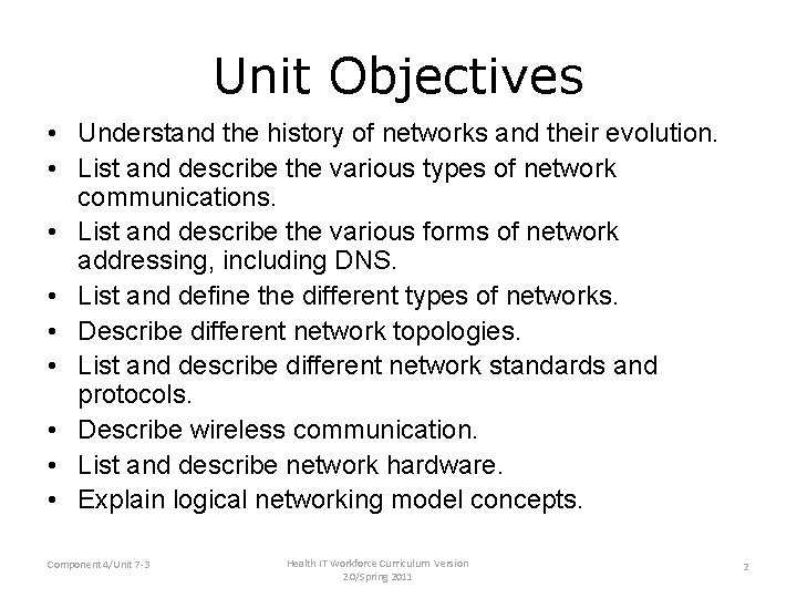 Unit Objectives • Understand the history of networks and their evolution. • List and