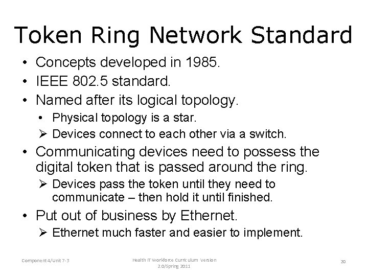 Token Ring Network Standard • Concepts developed in 1985. • IEEE 802. 5 standard.