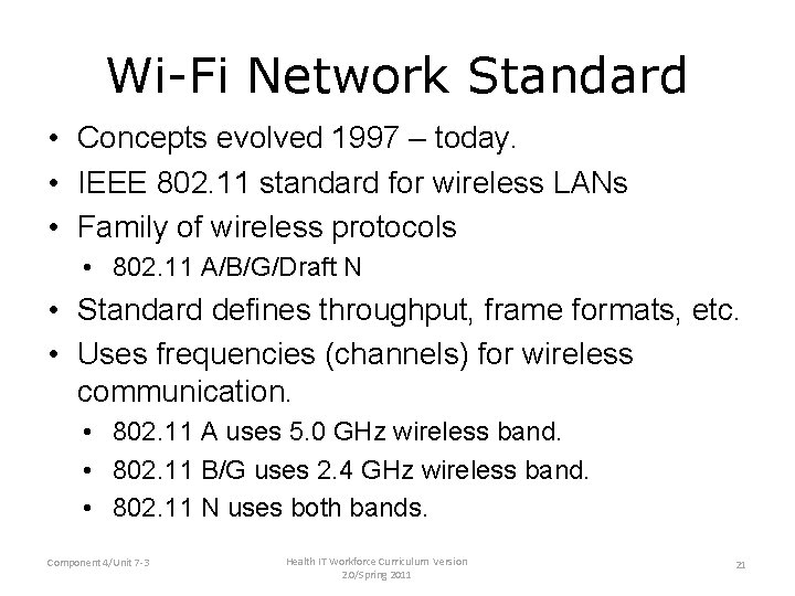 Wi-Fi Network Standard • Concepts evolved 1997 – today. • IEEE 802. 11 standard
