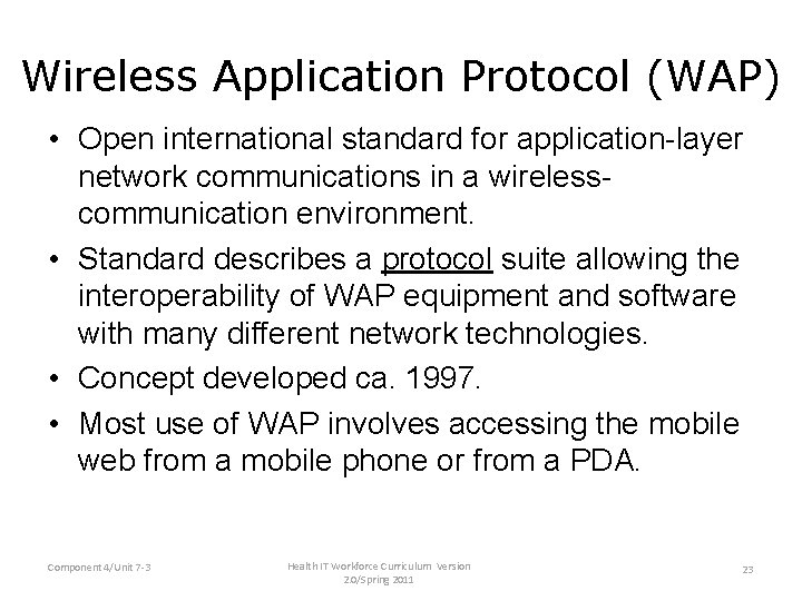 Wireless Application Protocol (WAP) • Open international standard for application-layer network communications in a