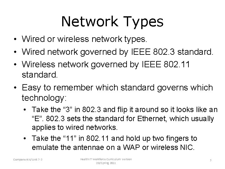 Network Types • Wired or wireless network types. • Wired network governed by IEEE