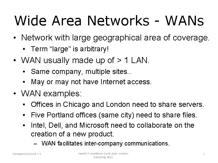 Wide Area Networks - WANs • Network with large geographical area of coverage. •