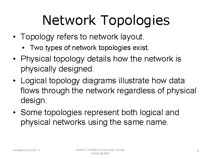 Network Topologies • Topology refers to network layout. • Two types of network topologies