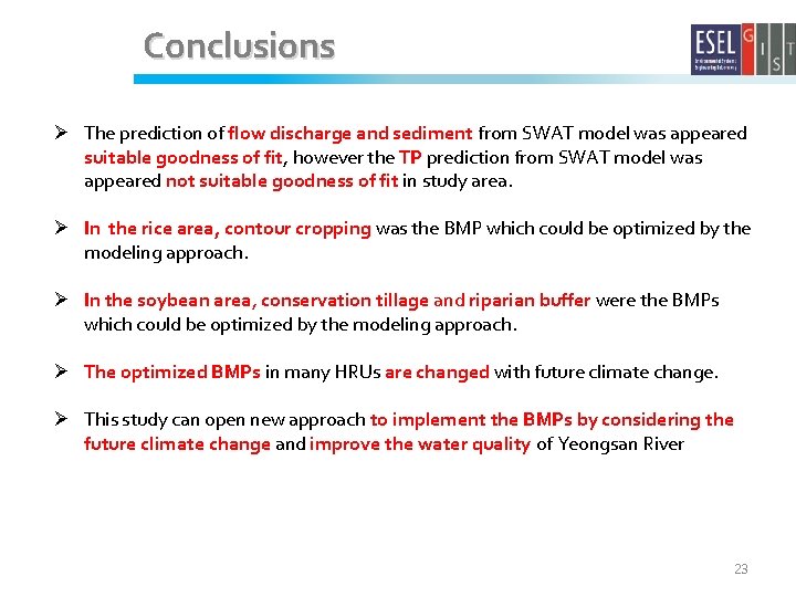 Conclusions Ø The prediction of flow discharge and sediment from SWAT model was appeared