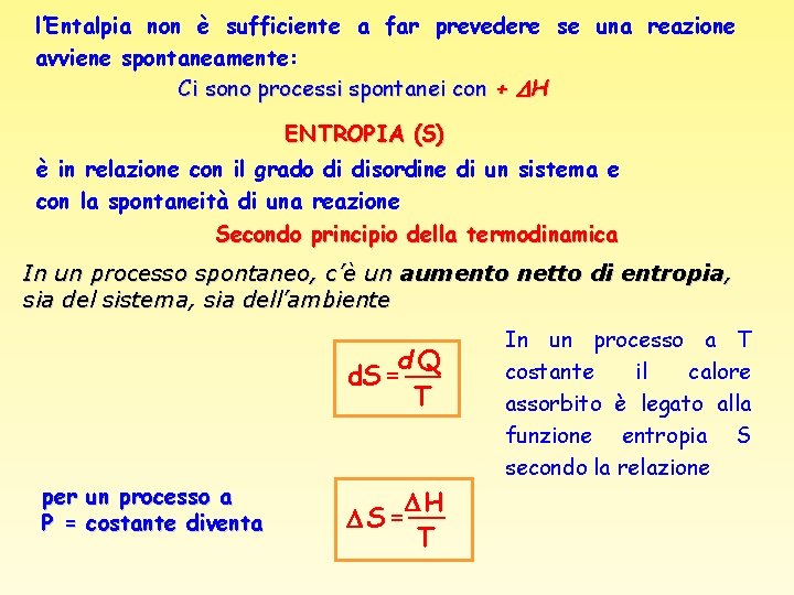 l’Entalpia non è sufficiente a far prevedere se una reazione avviene spontaneamente: Ci sono