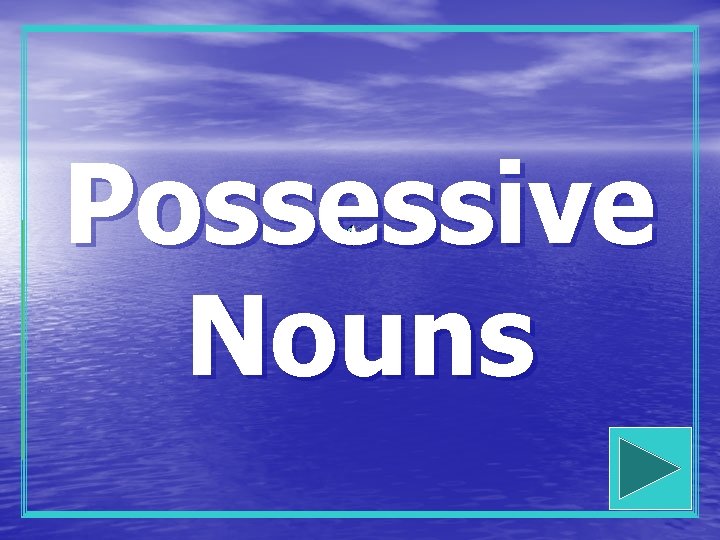 Possessive Nouns 