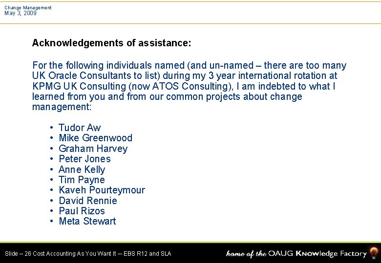 Change Management May 3, 2009 Acknowledgements of assistance: For the following individuals named (and