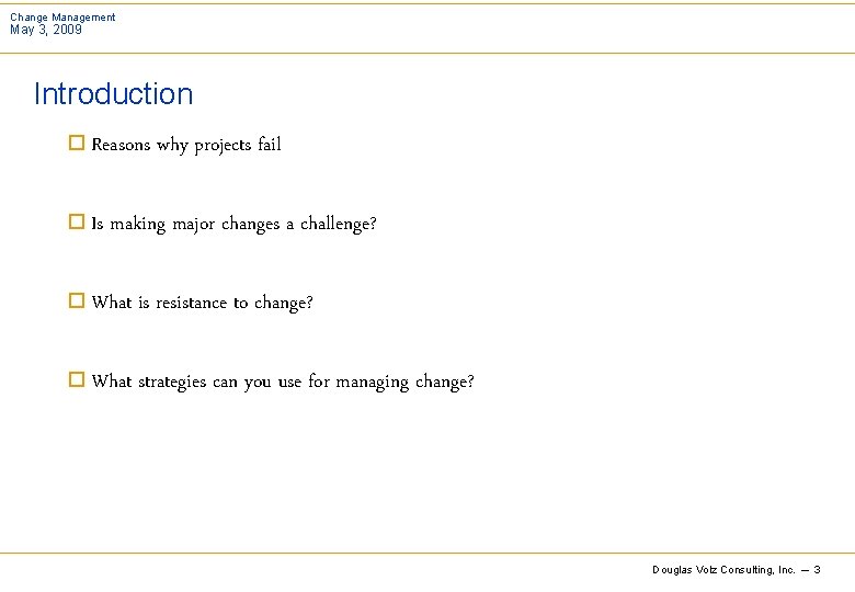 Change Management May 3, 2009 Introduction ¨ Reasons why projects fail ¨ Is making