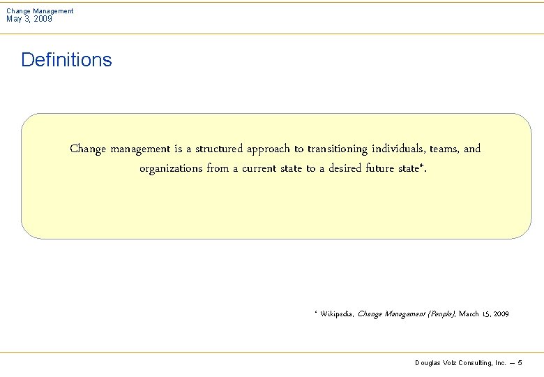 Change Management May 3, 2009 Definitions Change management is a structured approach to transitioning