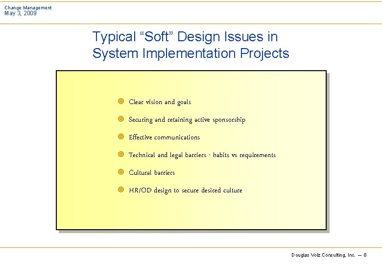 Change Management May 3, 2009 Typical “Soft” Design Issues in System Implementation Projects ¥