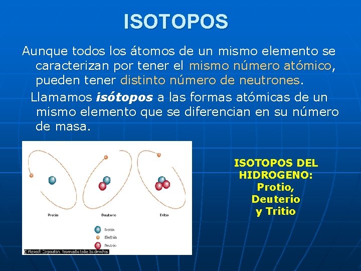 ISOTOPOS Aunque todos los átomos de un mismo elemento se caracterizan por tener el