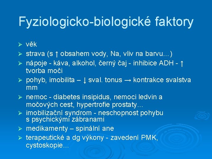 Fyziologicko-biologické faktory Ø Ø Ø Ø věk strava (s ↑ obsahem vody, Na, vliv