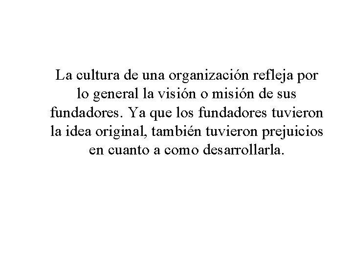 La cultura de una organización refleja por lo general la visión o misión de
