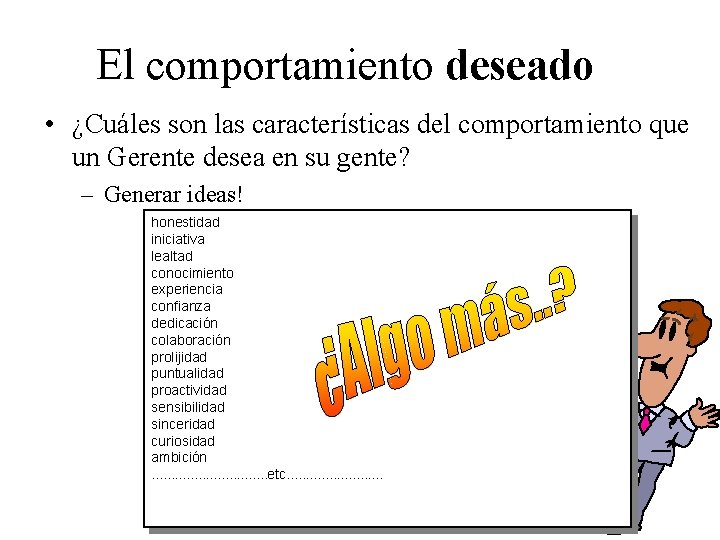 El comportamiento deseado • ¿Cuáles son las características del comportamiento que un Gerente desea