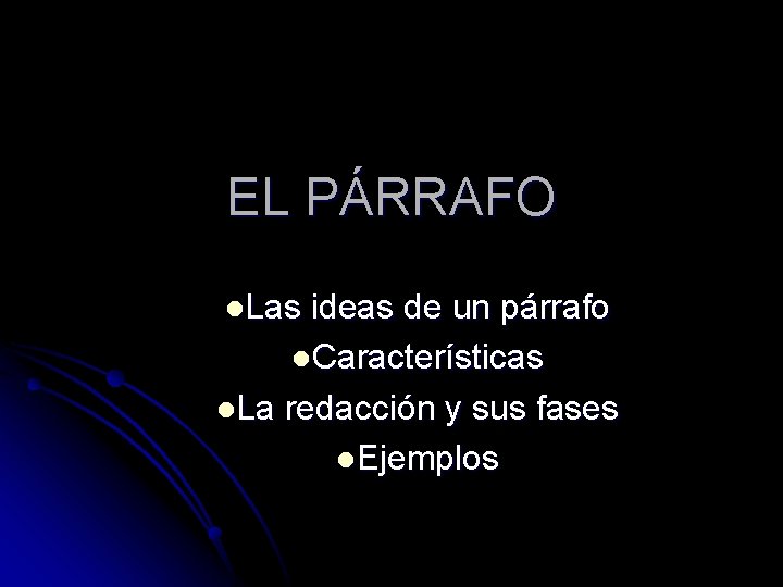 EL PÁRRAFO l. Las ideas de un párrafo l. Características l. La redacción y