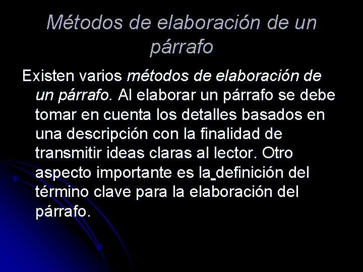 Métodos de elaboración de un párrafo Existen varios métodos de elaboración de un párrafo.