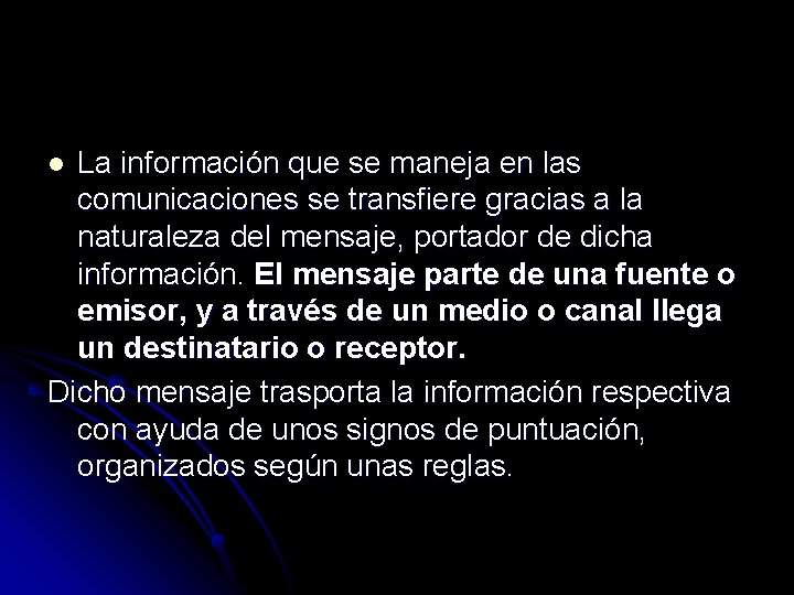La información que se maneja en las comunicaciones se transfiere gracias a la naturaleza